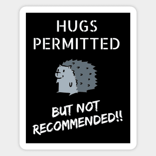 Hugs Permitted... But Not Recommended!! Magnet